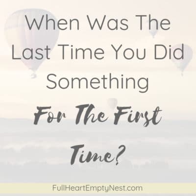 When Was The Last Time You Did Something For The First Time?