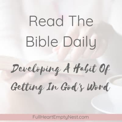 Read The Bible Daily – Developing a Habit of Getting In God’s Word